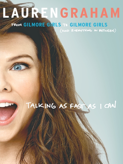 Title details for Talking As Fast As I Can by Lauren Graham - Available